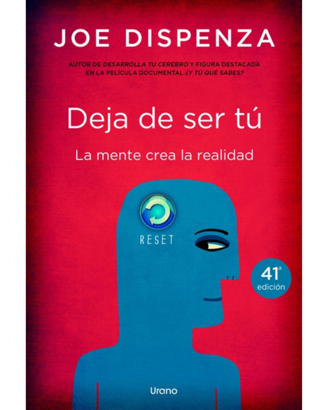 Deja de ser tú: La mente crea la realidad