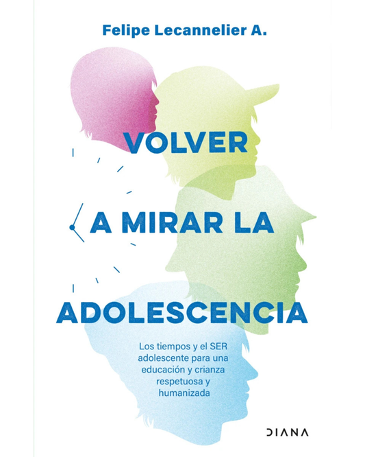 Volver a mirar la adolescencia Felipe Lecannelier