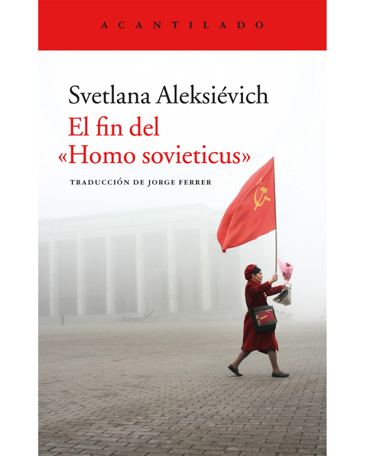 El fin del homo sovieticus Svetlana Aleksiévich