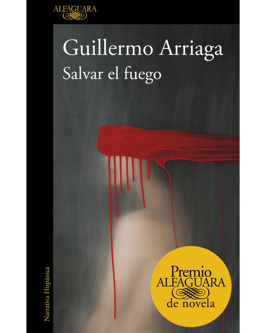 Salvar el fuego Guillermo Arriaga