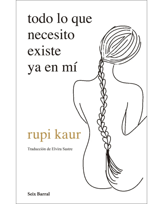 Todo lo que necesito existe ya en mí Rupi Kaur